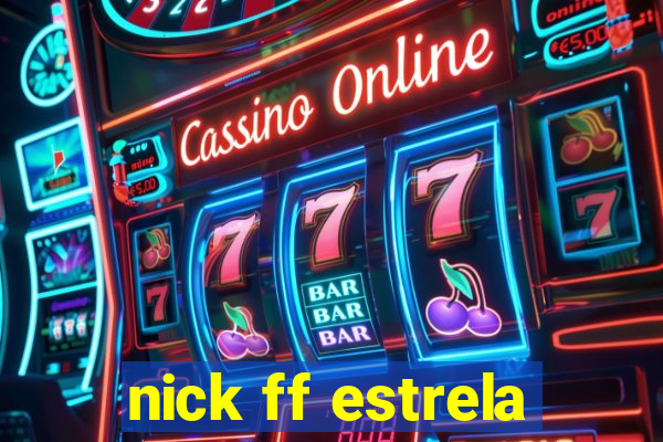 nick ff estrela